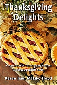 Thanksgiving Delights Cookbook (Paperback)