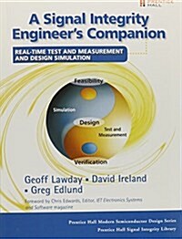 A Signal Integrity Engineers Companion: Real-Time Test and Measurement and Design Simulation (Paperback)