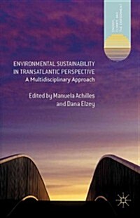 Environmental Sustainability in Transatlantic Perspective : A Multidisciplinary Approach (Hardcover)