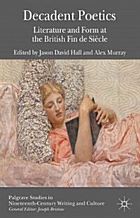 Decadent Poetics : Literature and Form at the British Fin De Siecle (Hardcover)