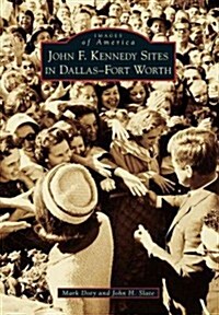 John F. Kennedy Sites in Dallas-Fort Worth (Paperback)