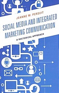 Social Media and Integrated Marketing Communication: A Rhetorical Approach (Hardcover)