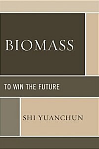 Biomass: To Win the Future (Hardcover)