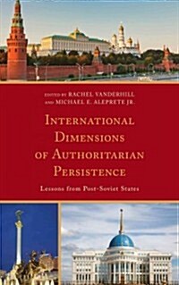International Dimensions of Authoritarian Persistence: Lessons from Post-Soviet States (Hardcover)