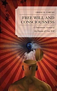 Free Will and Consciousness: A Determinist Account of the Illusion of Free Will (Paperback)