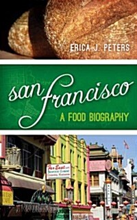 San Francisco: A Food Biography (Hardcover)