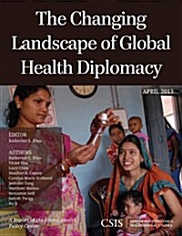 The Changing Landscape of Global Health Diplomacy (Paperback)