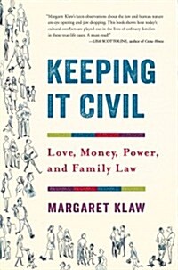 Keeping It Civil: The Case of the Pre-Nup and the Porsche & Other True Accounts from the Files of a Family Lawyer (Hardcover)