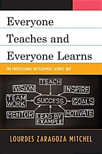 Everyone Teaches and Everyone Learns: The Professional Development School Way (Paperback)