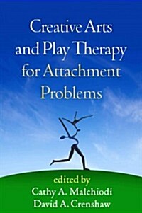 Creative Arts and Play Therapy for Attachment Problems (Hardcover)