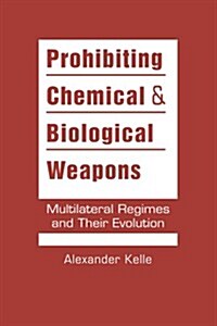 Prohibiting Chemical and Biological Weapons (Hardcover)