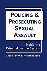 Policing and Prosecuting Sexual Assault (Hardcover)