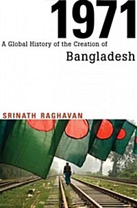 1971: A Global History of the Creation of Bangladesh (Hardcover)