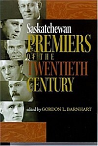 Saskatchewan Premiers of the Twentieth Century (Paperback)