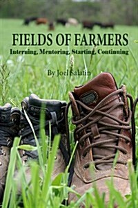 Fields of Farmers: Interning, Mentoring, Partnering, Germinating (Paperback)