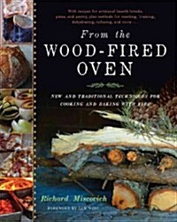 From the Wood-Fired Oven: New and Traditional Techniques for Cooking and Baking with Fire (Hardcover)