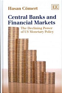 Central Banks and Financial Markets : The Declining Power of US Monetary Policy (Hardcover)