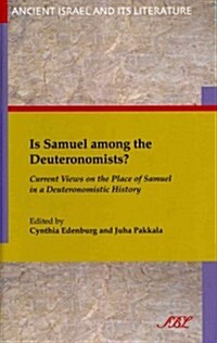 Is Samuel Among the Deuteronomists?: Current Views on the Place of Samuel in a Deuteronomistic History (Hardcover)