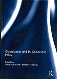 Globalization and Eu Competition Policy (Hardcover)