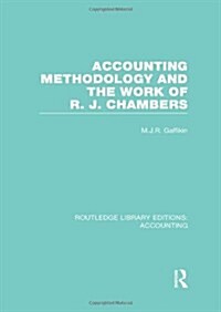 Accounting Methodology and the Work of R. J. Chambers (RLE Accounting) (Hardcover)