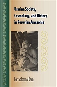 Urarina Society, Cosmology, and History in Peruvian Amazonia (Paperback)