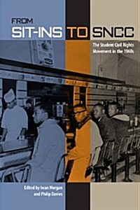 From Sit-Ins to Sncc: The Student Civil Rights Movement in the 1960s (Paperback)