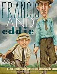 Francis and Eddie: The True Story of Americas Underdogs (Hardcover)