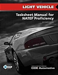 Light Vehicle Tasksheet Manual for Natef Proficiency, 2013 Natef Edition (Paperback, 2, Revised)
