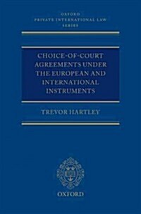 Choice-of-court Agreements Under the European and International Instruments : The Revised Brussels I Regulation, the Lugano Convention, and the Hague  (Hardcover)