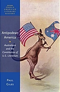 Antipodean America: Australasia and the Constitution of U.S. Literature (Hardcover)