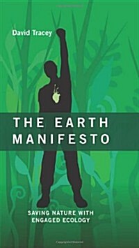 The Earth Manifesto: Saving Nature with Engaged Ecology (Hardcover)