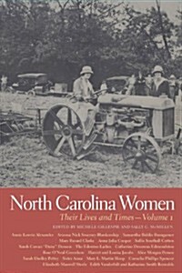 North Carolina Women: Their Lives and Times, Volume 1 (Hardcover)