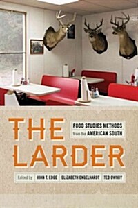 The Larder: Food Studies Methods from the American South (Hardcover)