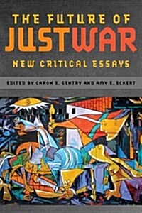 The Future of Just War: New Critical Essays (Paperback)