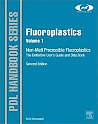 Fluoroplastics, Volume 1: Non-Melt Processible Fluoropolymers - The Definitive Users Guide and Data Book (Hardcover, 2, Revised)