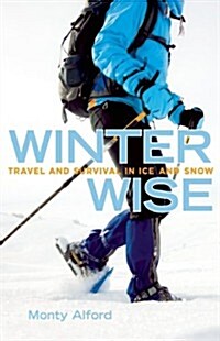 Winter Wise: Travel and Survival in Ice and Snow (Paperback)