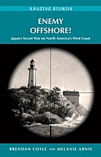 Enemy Offshore!: Japans Secret War on North Americas West Coast (Paperback)