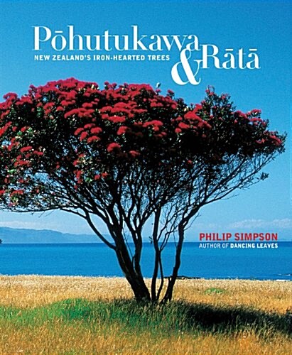 Pohutukawa & Rata: New Zealands Iron Hearted Trees (Paperback)