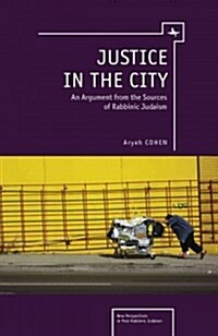 Justice in the City: An Argument from the Sources of Rabbinic Judaism (Paperback)