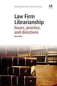 Law Firm Librarianship : Issues, Practice and Directions (Paperback)