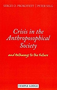 Crisis in the Anthroposophical Society : and Pathways to the Future (Paperback)