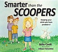 Smarter Than the Scoopers: Keeping Your Child Safe from Predators! (Paperback)
