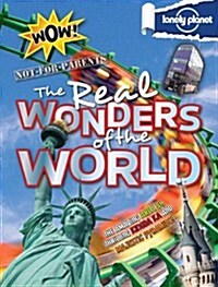 Not for Parents Real Wonders of the World: Everything You Ever Wanted to Know (Hardcover)