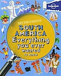 [중고] Not for Parents South America: Everything You Ever Wanted to Know (Paperback)