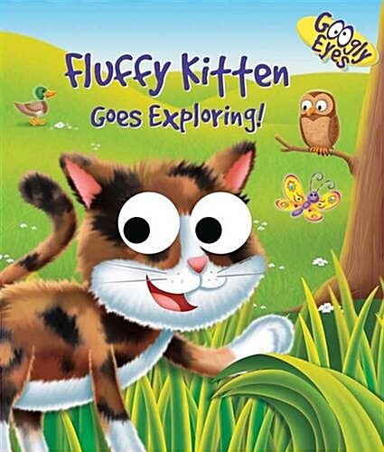 Googly Eyes: Fluffy Kitten Goes Exploring! (Board Book)