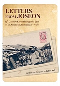 [중고] Letters from Joseon: 19th-Century Korea Through the Eyes of an American Ambassador‘s Wife (Paperback)