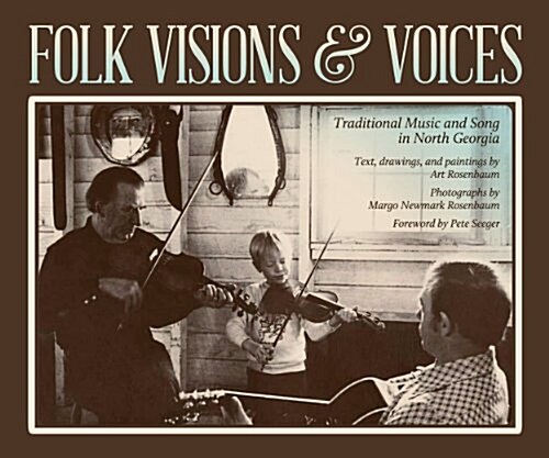 Folk Visions & Voices: Traditional Music and Song in North Georgia (Paperback)