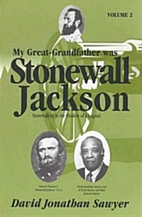 My Great-Grandfather Was Stonewall Jackson, Volume II: Stonewalling in the Shadow of a Legend (Paperback)