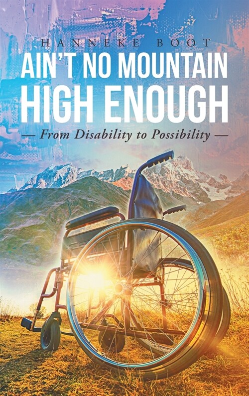Aint No Mountain High Enough: From Disability To Possibility (Hardcover)