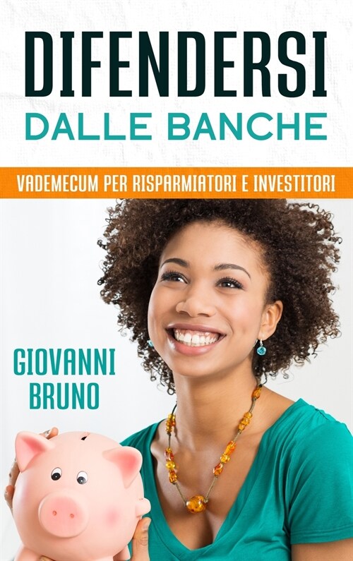 Difendersi dalle Banche: Vademecum per risparmiatori e Investitori (Hardcover)
